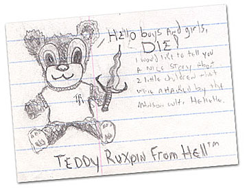Humor, Horror, and Heavy Metal: Teddy Ruxpin from HELL!!! Hello boys and girls, DIE!!! I would like to tell you a nice story about 2 little children that were attacked by the Manson cult. Hehehe.