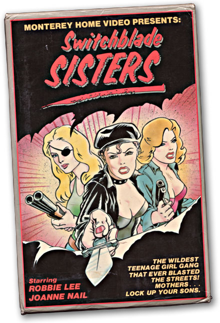 Humor, Horror, and Heavy Metal: Switchblade Sisters - The wildest teenage girl gang that ever blasted the streets! Mothers... LOCK UP YOUR SONS.